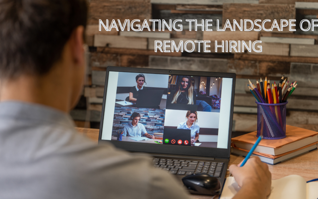 Navigating the Landscape of Remote Hiring: Strategies for Success in a Digital Era - Achievers 