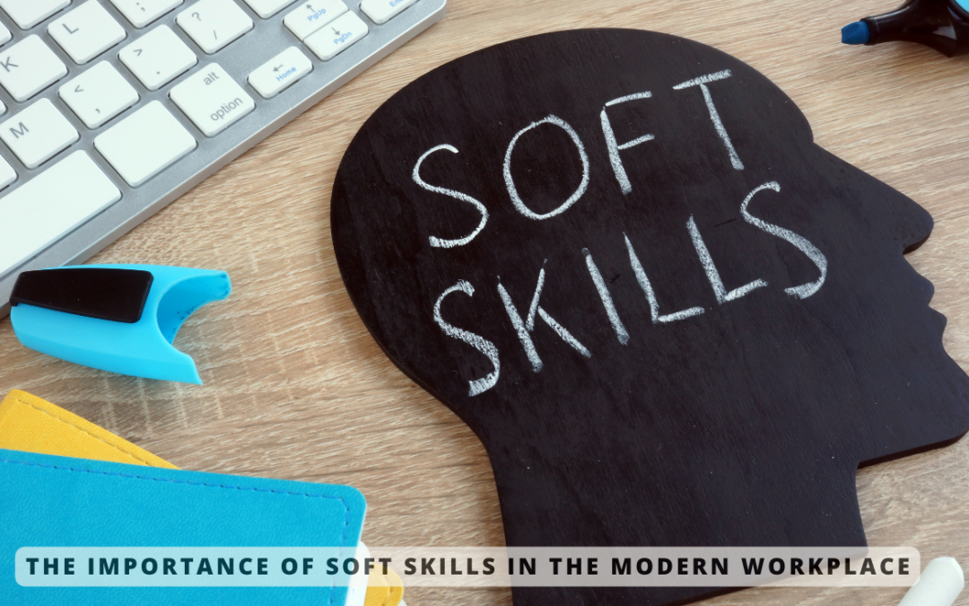 The Importance of Soft Skills in the Modern Workplace