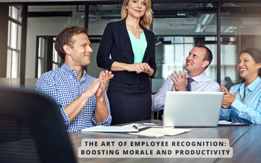 The Art of Employee Recognition: Boosting Morale and Productivity