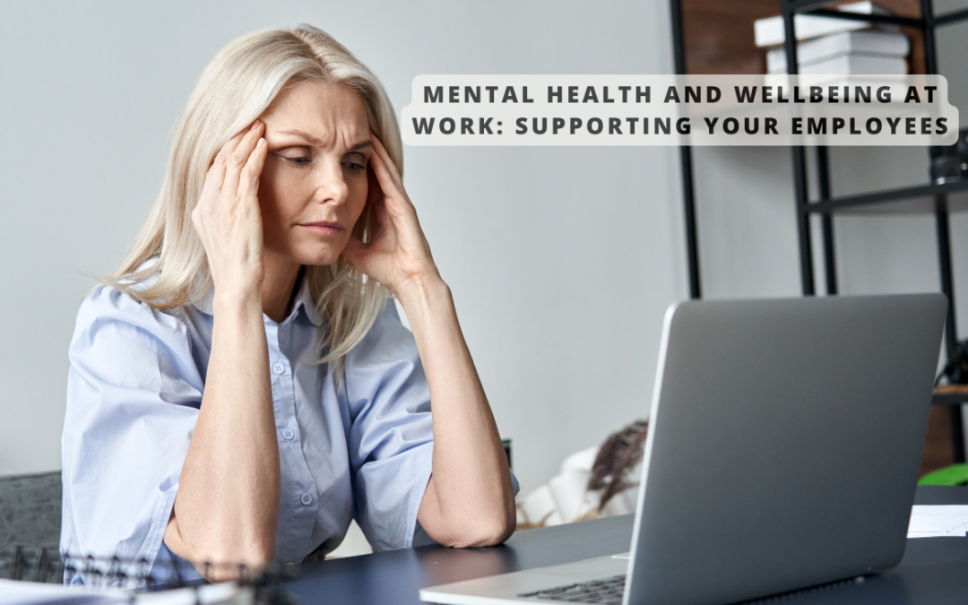 Mental Health and Wellbeing at Work: Supporting Your Employees