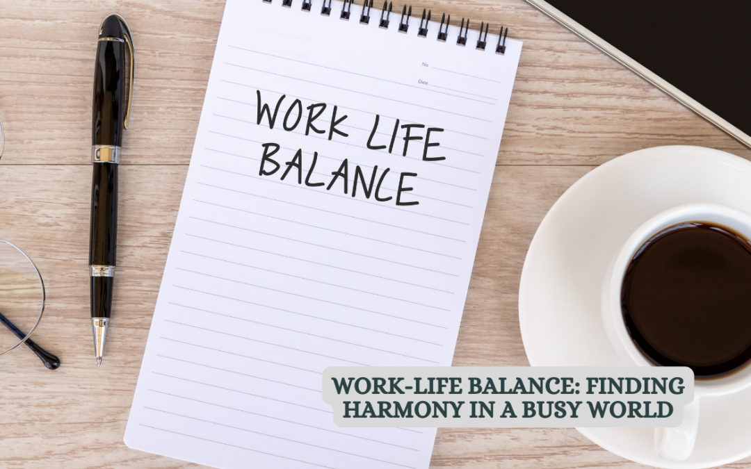 Work-Life Balance: Finding Harmony in a Busy World (2023)