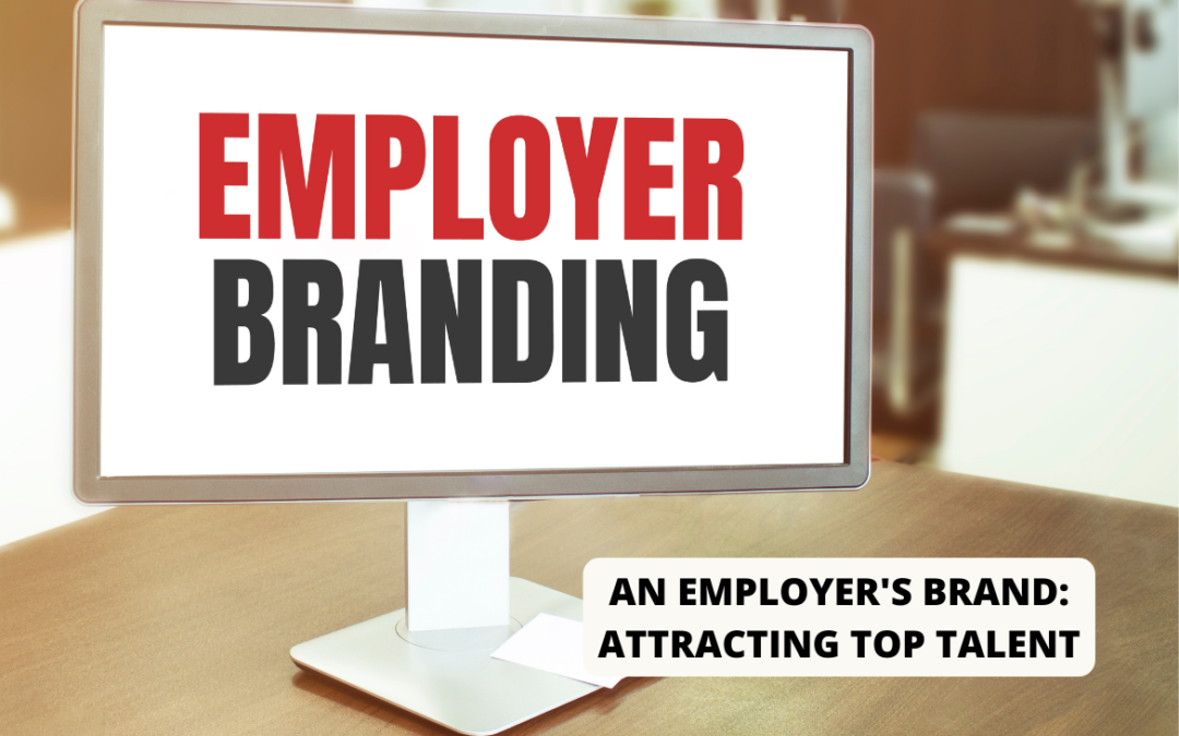 An Employer Brand: Attracting Top Talent