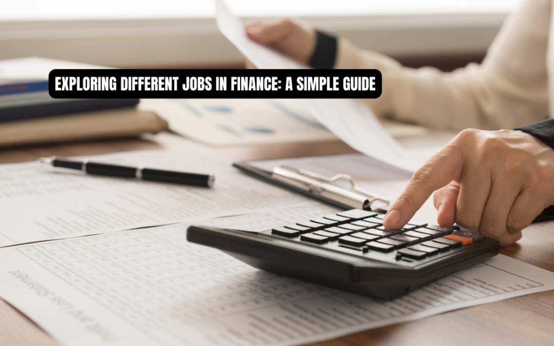 Exploring Different Jobs in Finance: A Simple Guide