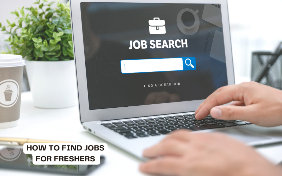 How to Find Jobs for Freshers 2024