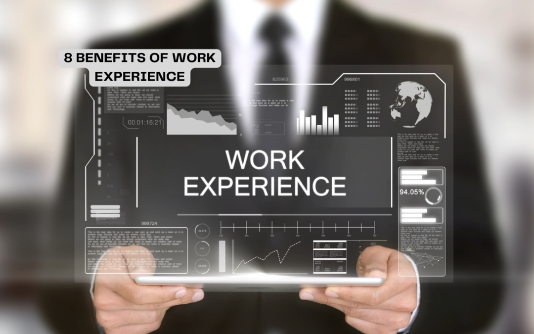 8 Benefits of Work Experience You Should Not Ignore