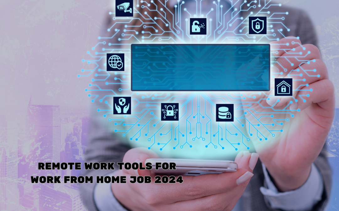 Remote Work Tools for Work from Home Job 2024