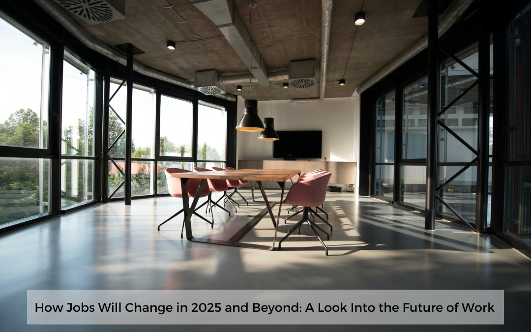 The Future of Work: Trends Shaping the Job Market in 2025 and Beyond